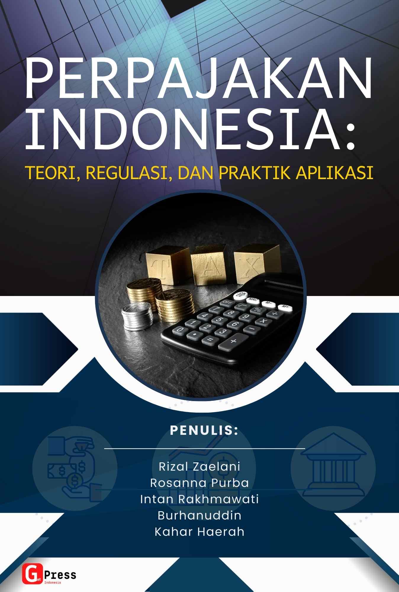 Perpajakan Indonesia: Teori, Regulasi, Dan Praktik Aplikasi